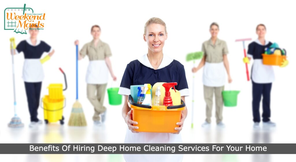 Benefits Of Hiring Deep Home Cleaning Services For Your Home