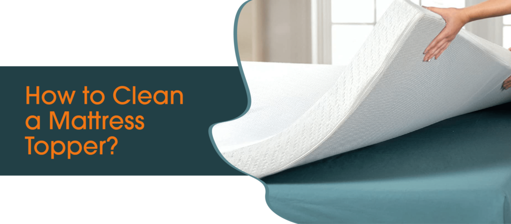 how to efficiently clean a mattress topper