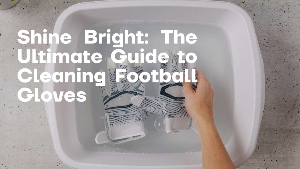 how to clean football gloves