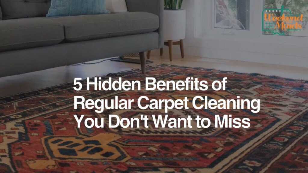 benefits of regular carpet cleaning