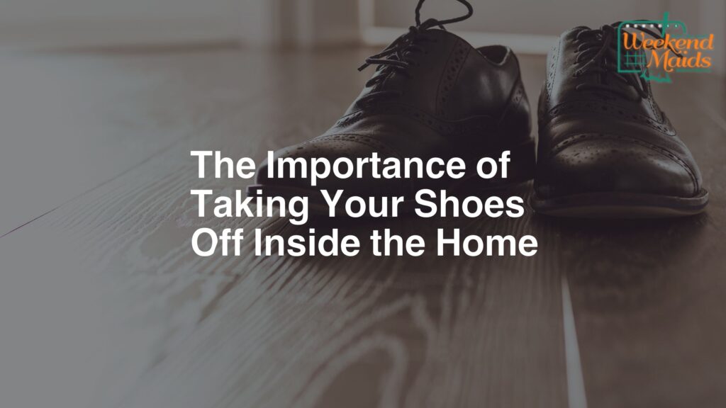 the importance of taking your shoes off inside the home