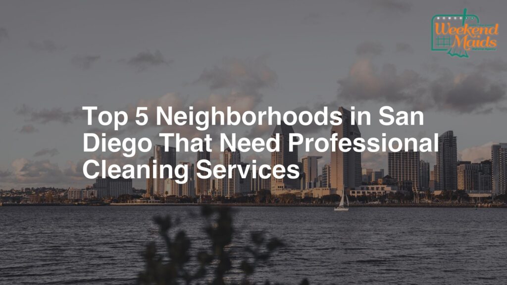 top 5 neighborhoods san diego that need cleaning services