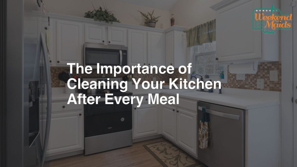 The Importance of Cleaning Kitchen After Every meal