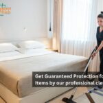 Get Guaranteed Protection for Your Delicate Items by our professional cleaners staff