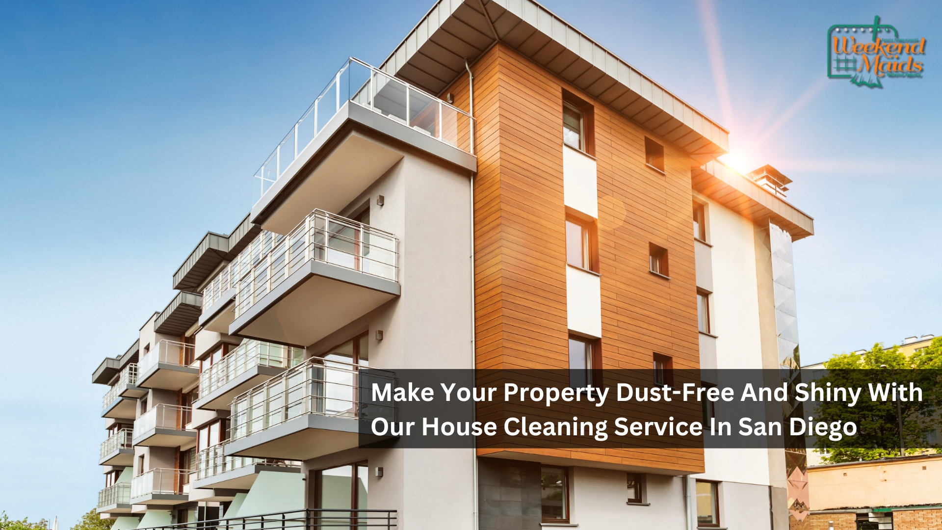 Make Your Property Dust-Free And Shiny With Our House Cleaning Service In San Diego