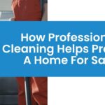 how professional cleaning helps prepare a home for sale